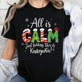 thumbnail image 1 of 100% Cotton All Is Calm Just Kidding This Is Kindergarten Christmas Shirt For Teachers Holiday Fun T-Shirt Winter Xmas Gift For Kids And Adults, 1 of 5