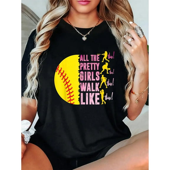 100% Cotton All The Pretty Girls Walk Like This Softball Player Women T-Shirt