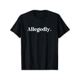 thumbnail image 1 of 100% Cotton Allegedly Funny Graphic T-Shirt for Men, 100% cotton, Crew Neck, Short Sleeve, Regular Fit, Weekend Casual Wear, All-Season Casual Wear, 180gsm - Ideal Golf Gift T-Shirt For Men and Women, 1 of 5