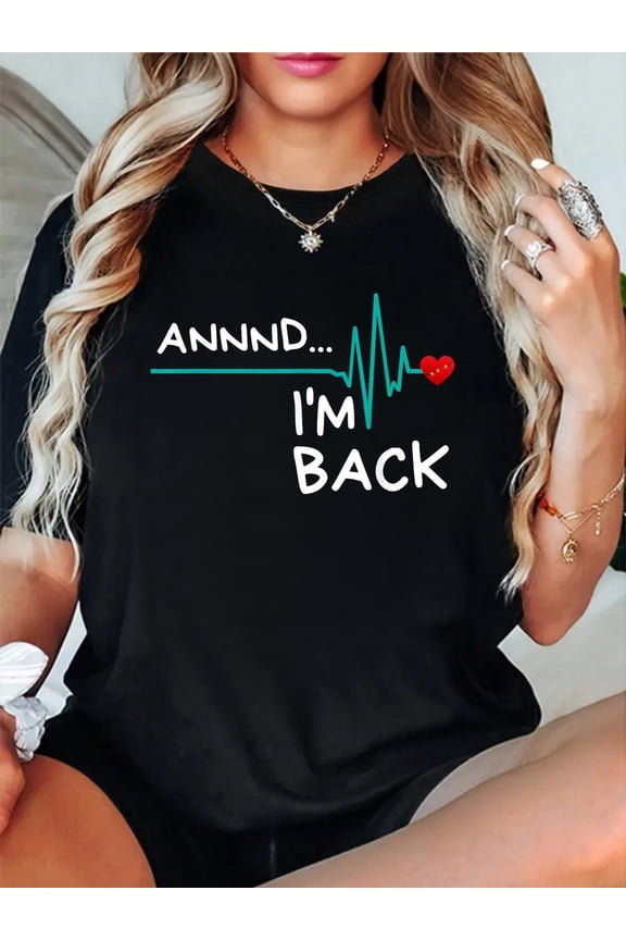100% Cotton Annnd I'm Back. Heart Attack Survivor Funny Quote T-Shirt Women's Men's Graphic Tee Casual Tops