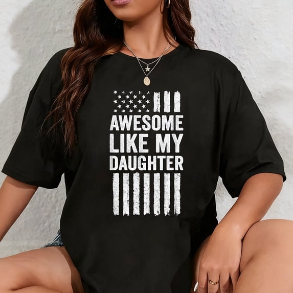 100% Cotton Awesome Like My Daughter T-Shirt
