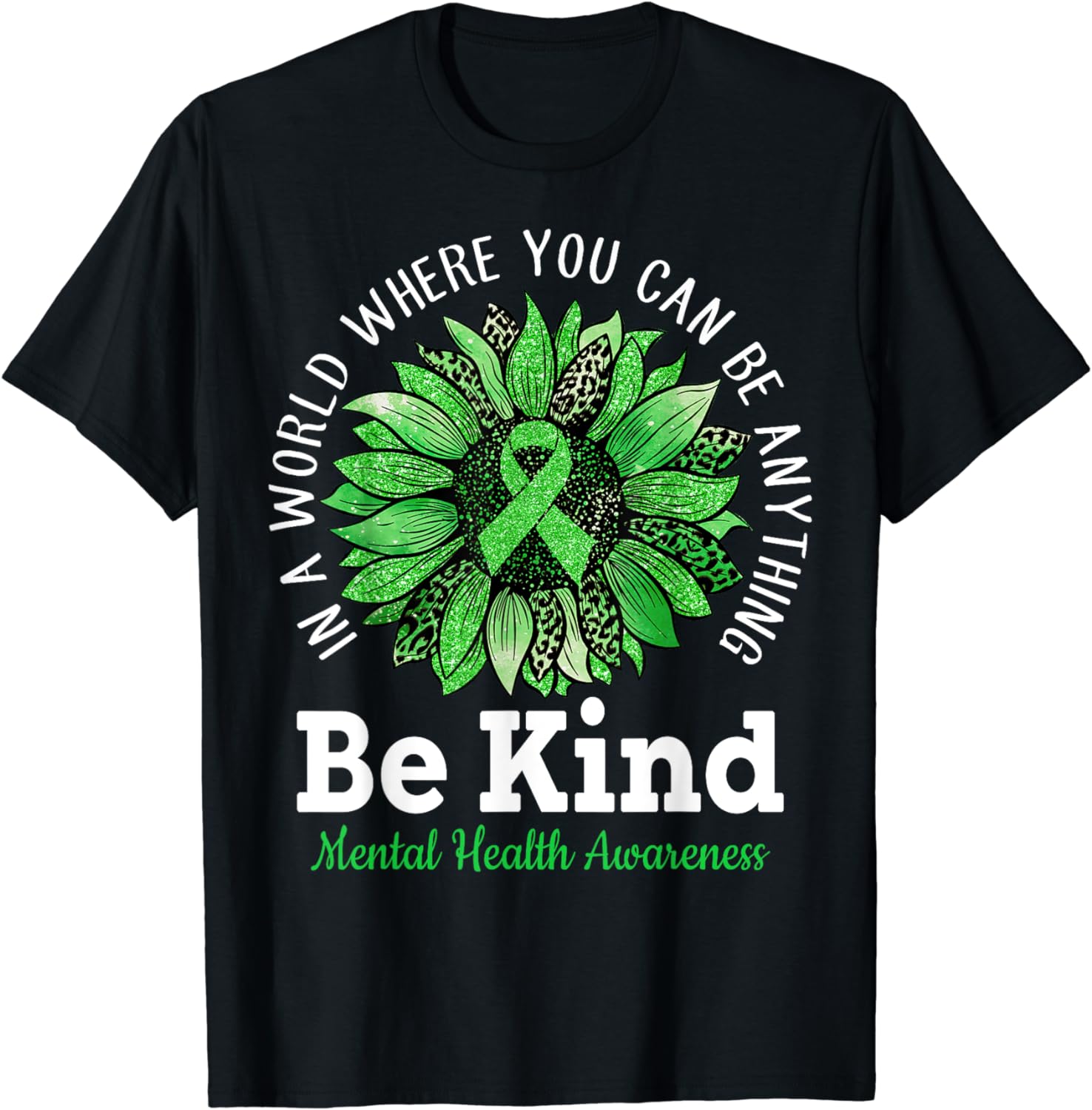 100% Cotton Be Kind Green Ribbon Sunflower Mental Health Awareness T ...