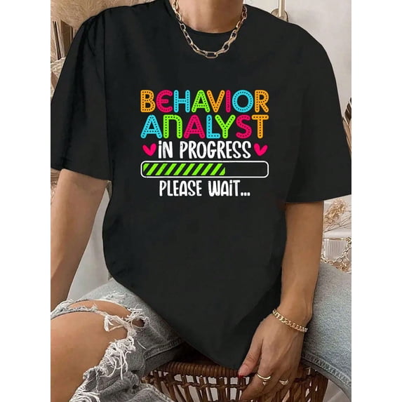 100% Cotton Behavior Analyst In Progress - Psychologist ABA Analyst Gift T-Shirt.Jpg