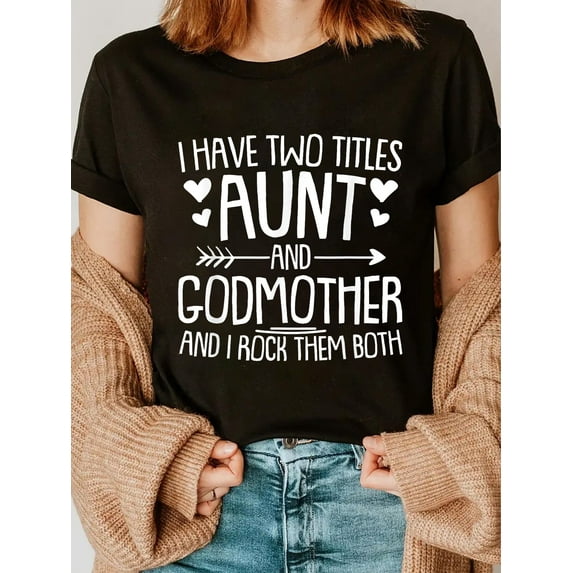 100% Cotton Best Aunt Godmother Gifts I Have Two Titles Aunt and Godmother T-Shirt