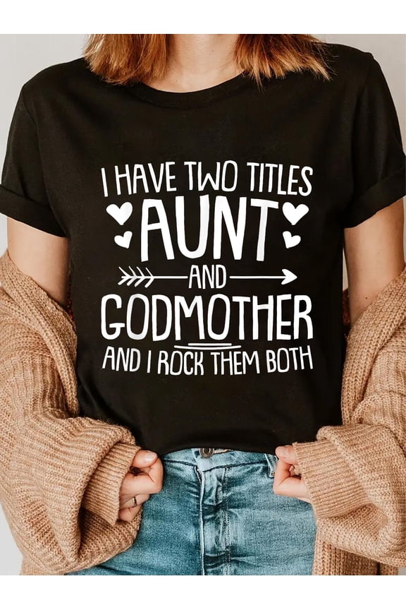 100% Cotton Best Aunt Godmother Gifts I Have Two Titles Aunt and Godmother T-Shirt