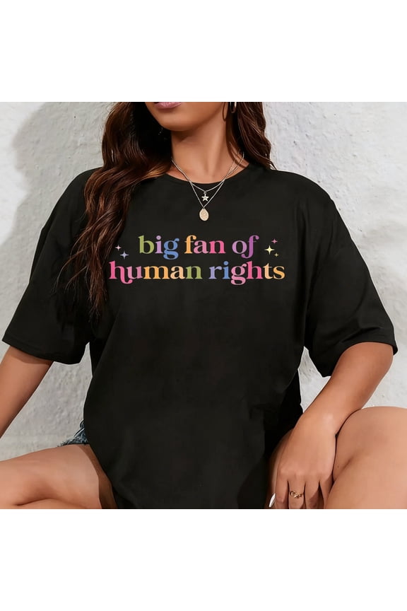 100% Cotton Big Fan Of Human Rights Protest T-Shirt