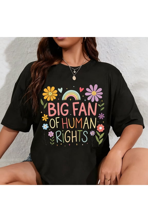 100% Cotton Big Fan of Human Rights Protest Quote Colorful Art T-Shirt