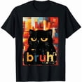 thumbnail image 1 of 100% Cotton Black Cat Bruh Funny Saying Meme Women Men T-Shirt, 1 of 8