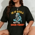 thumbnail image 1 of 100% Cotton Board Game Lover Skeleton Game Night Is It Still Your Turn T-Shirt, 1 of 5