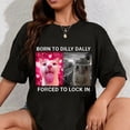 thumbnail image 1 of 100% Cotton Born To Dilly Dally Forced To Lock In FUNNY MEME CUTE Cat T-Shirt, 1 of 6