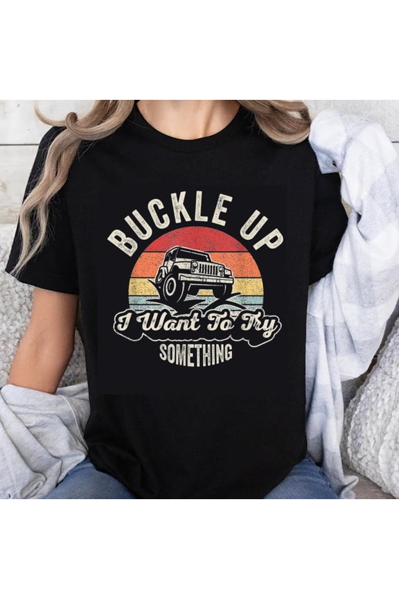 100% Cotton Buckle Up I Want To Try Something Jeep Vintage Sunset Graphic T-Shirt
