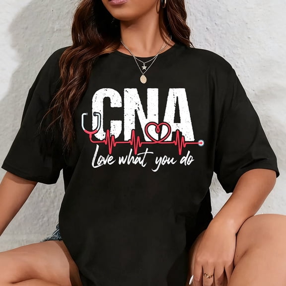 100% Cotton CNA Love What You Do - Certified Nursing Assistant Nurse T-Shirt
