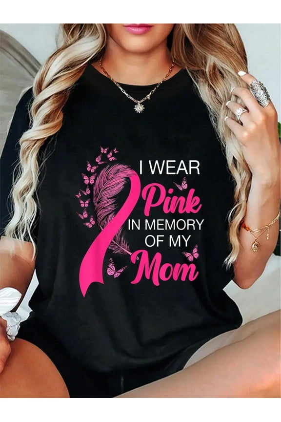 100% Cotton Casual Tshirt I Wear Pink In Memory Of My Mom Breast Cancer Awareness T-Shirt