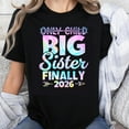 thumbnail image 1 of 100% Cotton Only Child Big Sister Finally 2026 T-Shirt, Future Big Sister Tee, New Sister Announcement T-Shirt, Sister Gift, Pregnancy Announcement Shirt for Girls, 1 of 5