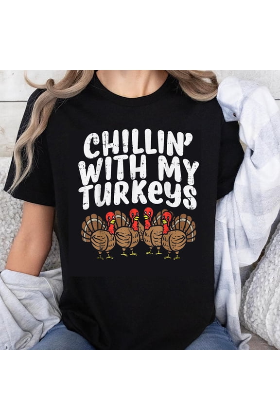100% Cotton Chillin With My Turkeys Thanksgiving Turkey Family Shirt Funny Holiday Tee for Women Men Kids Casual Wear