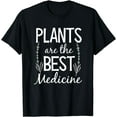 100 Cotton Chinese Medicine Plants Are Best Medicine Shirt Gift T
