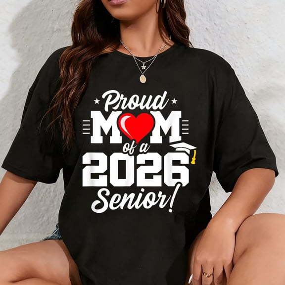 100% Cotton Class of 2026 - Senior Year - Proud Mom - Senior 2026 T-Shirt