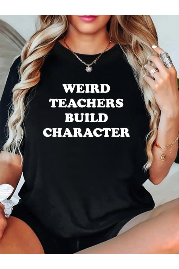 Classic Weird Teachers Build Character Funny Teacher Sayings T-Shirt for Men Wome Women's Men's Graphic Tee Casual Tops