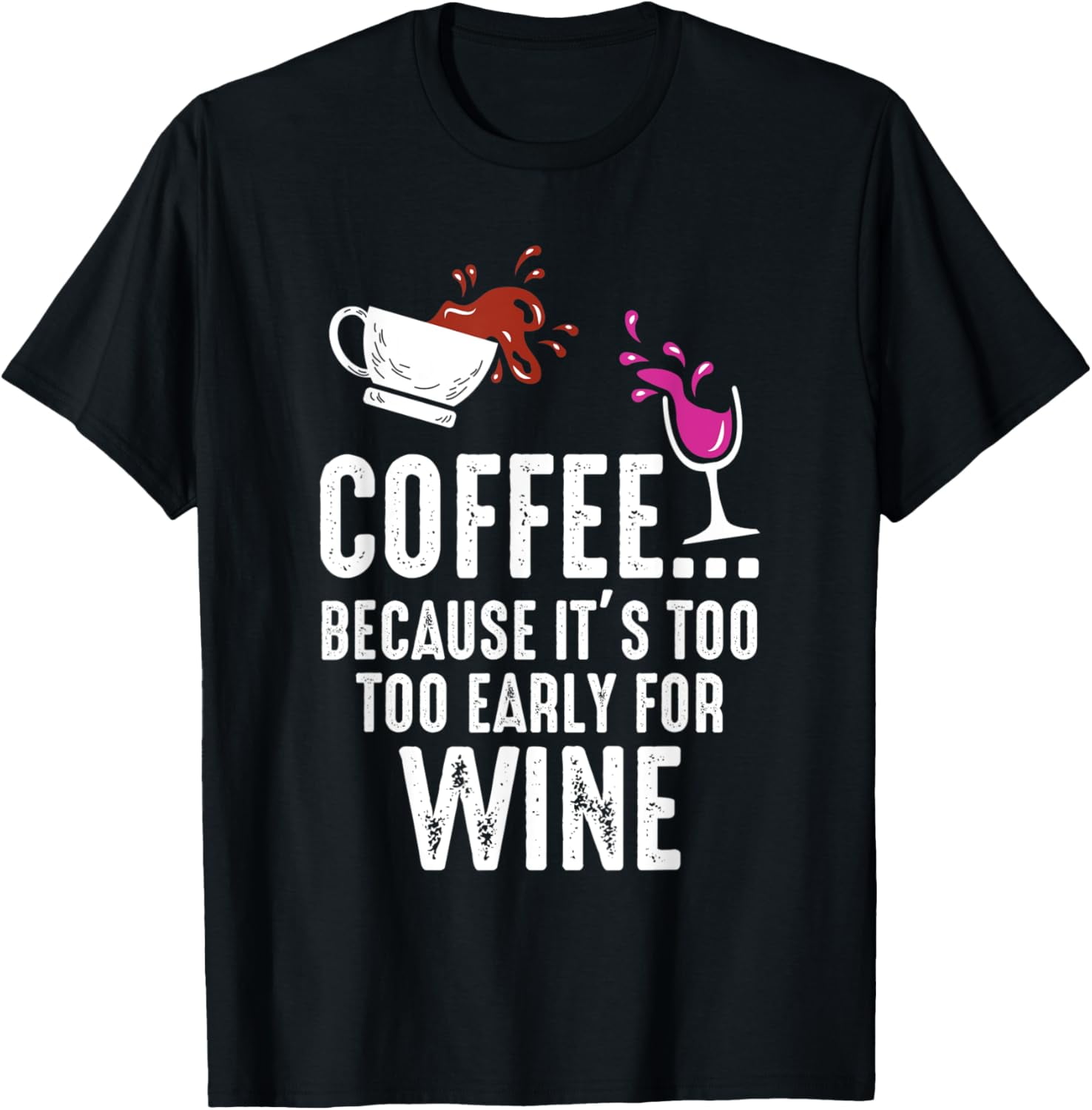 100 Cotton Coffee Because It's Too Early For Wine Alcohol Caffeine