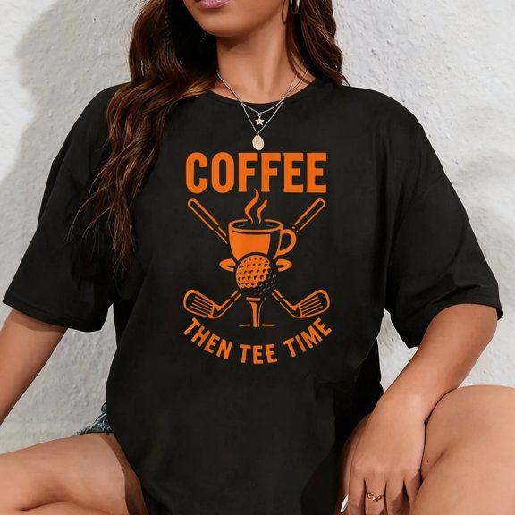100% Cotton Coffee Then Tee Time Golf Humor Design T-Shirt