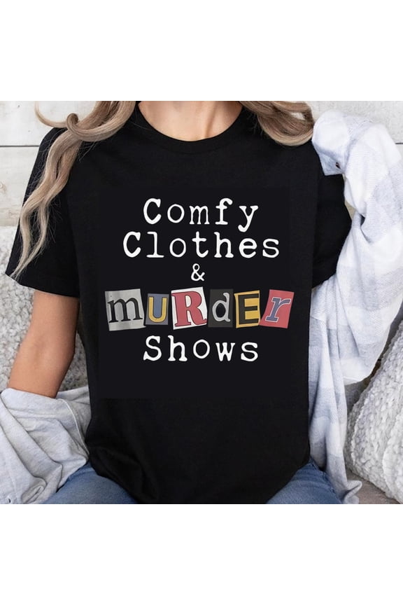 100% Cotton Comfy Clothes and Murder Shows Funny Graphic T-Shirt for Women Cozy Casual Top with Pop Culture Design