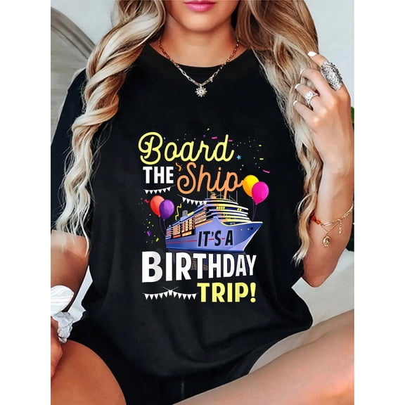 100% Cotton Cruising Board The Ship Its Birthday Trip Vacation Cruise T-Shirt