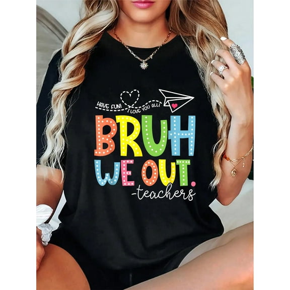 100% Cotton Cute End Of School Year Teacher Summer Bruh We Out Teachers T-Shirt