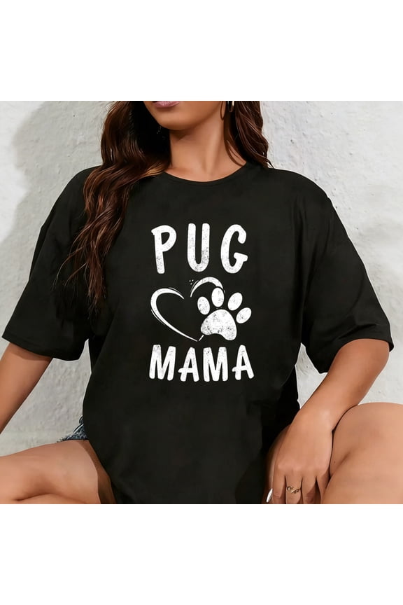 100% Cotton Cute Pug Mama Gift Pet Pugs Lover Apparel Dog Puggle Mom Men Women Girls Kids T-Shirt