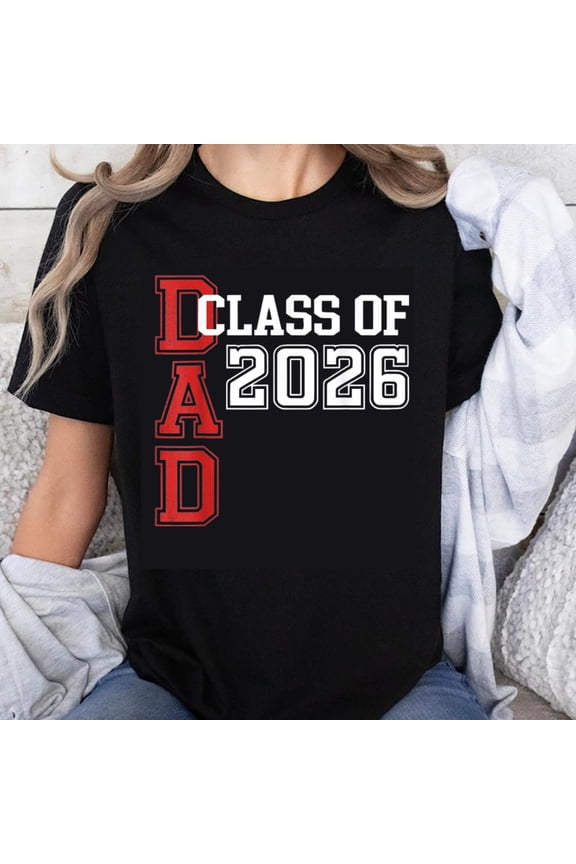 100% Cotton Dad Class Of 2026 Graduation Gift For Father Father Of Graduate Senior Year Family Pride T-Shirt