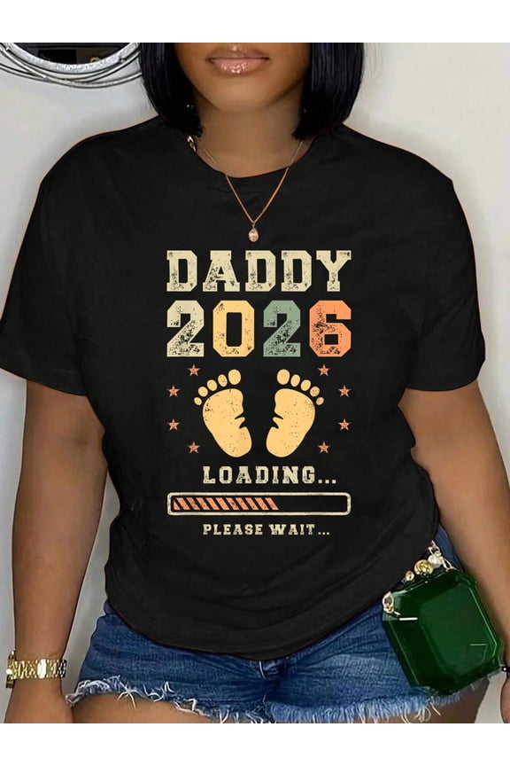 100% Cotton Daddy 2026 Loading, Baby Announcement, Expecting Dad To Be T-Shirt Print Round Neck Cotton T-Shirt, Summer Women's Tops, gift