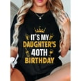 thumbnail image 1 of 100% Cotton Daughter It's My Daughter's 40th Birthday 1985 40 Years Old T-Shirt, 1 of 4