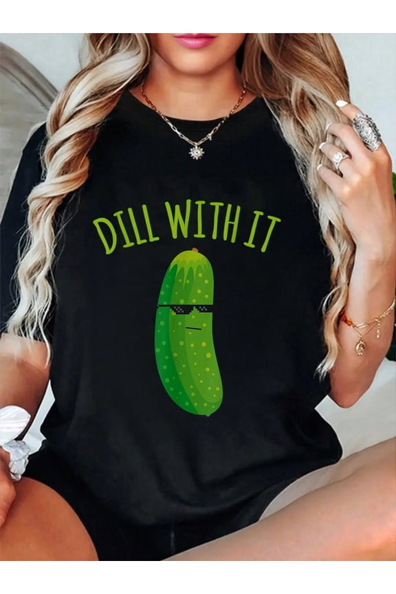 100% Cotton Dill With It Funny Pickle T-Shirt Printed Cotton T-Shirts For Summer, Soft And Breathable, Fashionable And Comfortable Graphic Tees