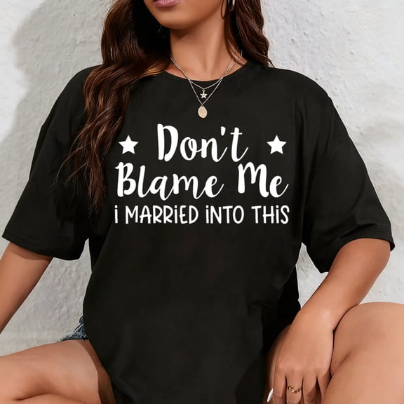 100% Cotton Don't Blame Me I Married Into This T-Shirt