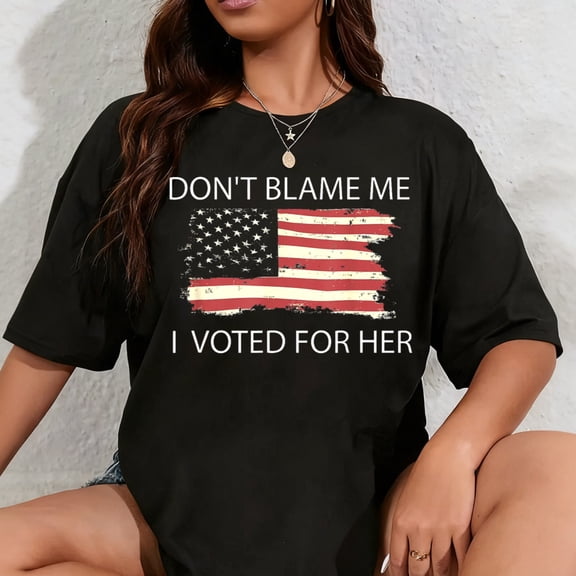 100% Cotton Don’t Blame Me, I Voted For Her Funny Tee for Women and Men T-Shirt