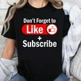 thumbnail image 1 of 100% Cotton Don't Forget To Like And Subscribe Funny Shirt For YouTube Fans Social Media Lover Gift T-Shirt, 1 of 5