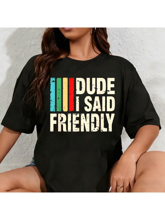 100% Cotton Dude I Said Friendly Funny Raider Saying Men Women Kids T-Shirt