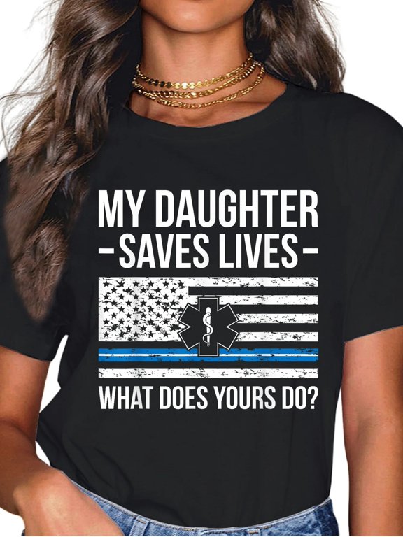 100% Cotton EMT Dad T-Shirt For Men and Women, My Daughter Saves Lives Graphic Tee, Proud Father Of An Emergency Medical Technician Shirt, First Responder Appreciation Casual Short Sleeve Top, Gift