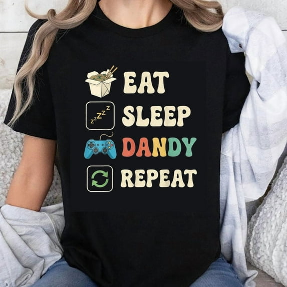 100% Cotton Eat Sleep Dandy Repeat Gaming Food And Sleep Shirt For Gamers Fun Gift Idea For Video Game Lover T-Shirt