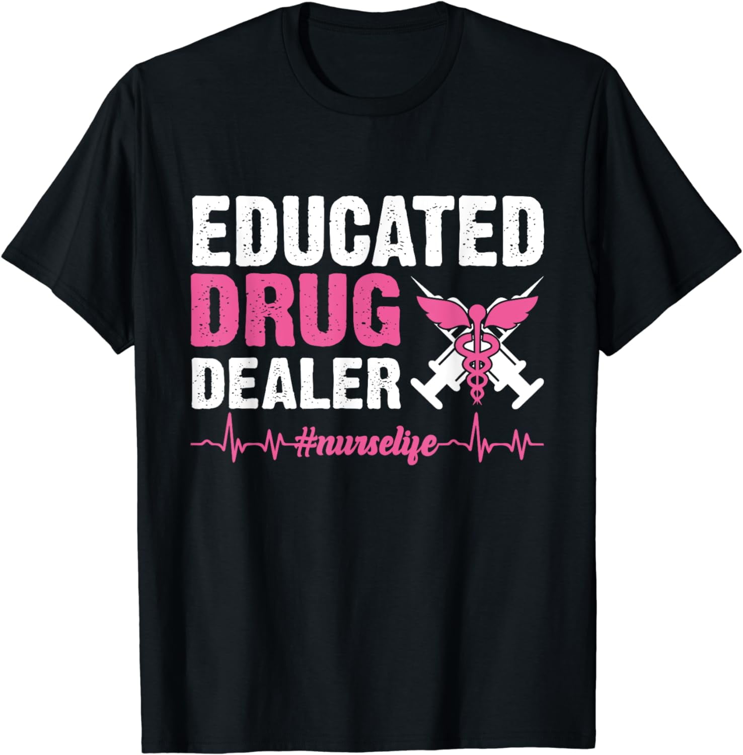 100% Cotton Educated Drug Dealer Nurse Life Funny Nurse Heart Beat T ...