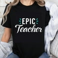 thumbnail image 1 of 100% Cotton Epic Teacher T-Shirt for Women Teachers Gift Funny Shirt Cool Teacher Apparel School Staff Wear, 1 of 5
