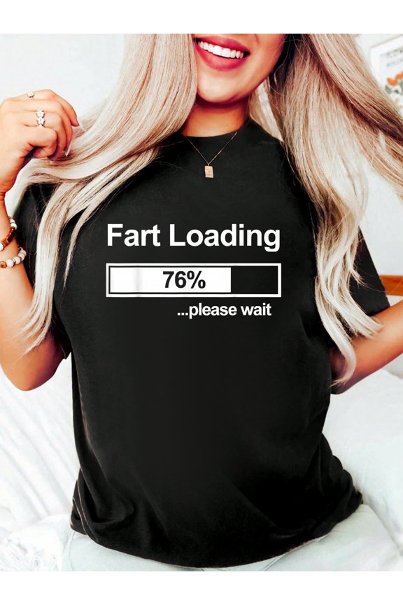 100% Cotton Fart Loading Women Fart Loading Please Wait T-Shirt