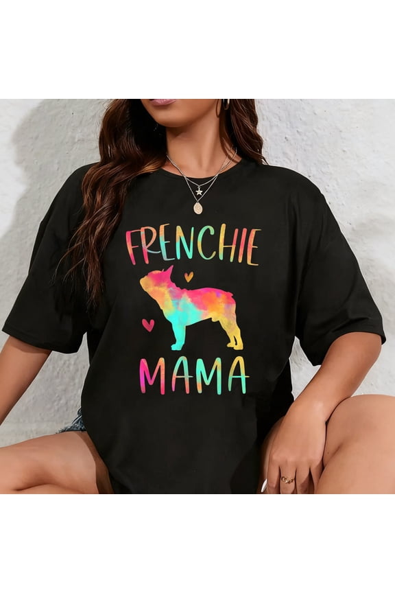 100% Cotton Frenchie Mama Colorful French Bulldog Gifts Dog Mom T-Shirt