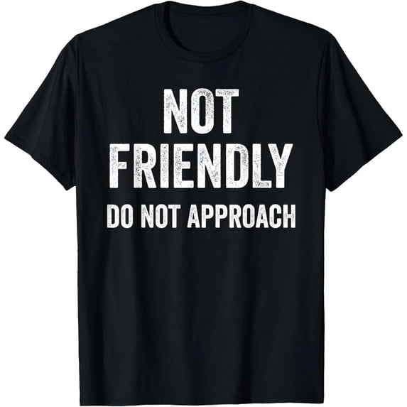 100% Cotton Not Friendly Do Not Approach Funny Graphic T-Shirt, Sarcastic Quote Humor Tee for Men and Women, Adult Unisex Crew Neck Short Sleeve Casual Shirt, Novelty Gift