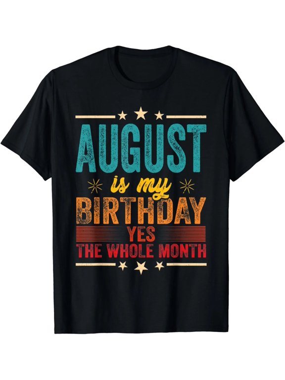 100% Cotton Funny August Birthday Shirt, Yes The Whole Month Birthday Graphic T-Shirt for Men and Women, August Born Celebration Tee, Party Gift Short Sleeve Casual Apparel