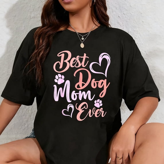 100% Cotton Funny Best Dog Mom Ever Mothers Day Dog Lover Mom Mama T-Shirt