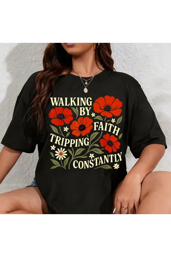100% Cotton Funny Christian Tee Walking By Faith Tripping Constantly T-Shirt