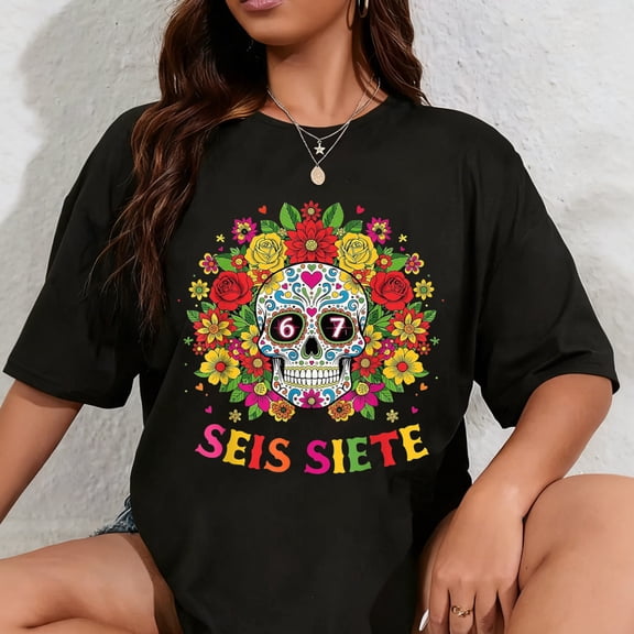 100% Cotton Funny Dia De Los Muertos Sugar Skull SEIS Siete 67 Meme T-Shirt