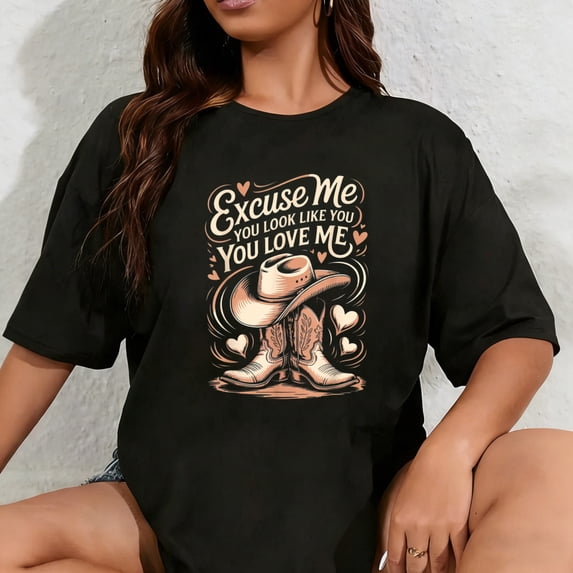 100% Cotton Funny Excuse Me You Look Like You Love Me Funny Boots Memes T-Shirt