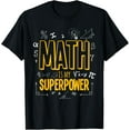 thumbnail image 1 of 100% Cotton Funny Math Is My Superpower Algebra Lover STEAM Gift T-Shirt, 1 of 4