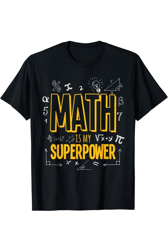 100% Cotton Funny Math Is My Superpower Algebra Lover STEAM Gift T-Shirt